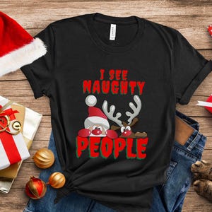 Christmas I See Naughty People Funny Shirt, Cute Santa Claus and Reindeer T-Shirt, Holiday Naughty and Nice List Tshirt, Xmas Season Apparel