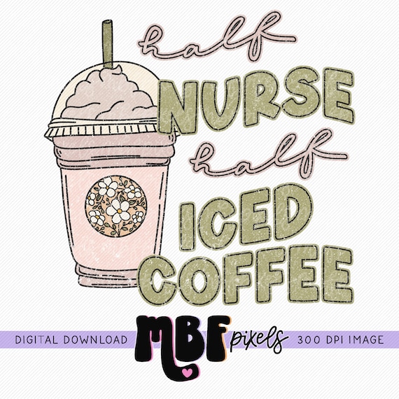 Half Nurse Half Iced Coffee Sublimation PNG, Nurse Coffee Sublimation Design, Trendy PNG Design, Bestseller PNG, Commercial Use Graphic