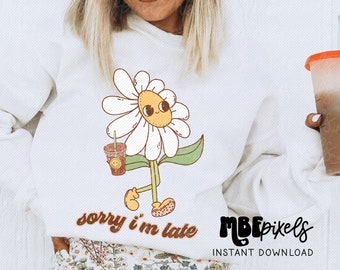 Sorry I'm Late Sublimation PNG, Iced Coffee Lover Sublimation PNG, Coffee Lover, Iced Coffee, Trendy Sublimation Design, Digital Design
