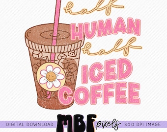 Half Human Half Iced Coffee Sublimation PNG, Coffee Lover Sublimation Design, Trendy PNG Design, Bestseller PNG, Commercial Use Graphic