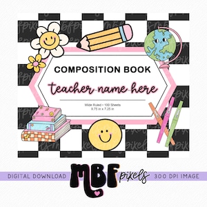 May include: A digital download composition book design with a pink and white geometric border. The design includes a smiling flower, pencil, globe, and stack of books. The text reads "COMPOSITION BOOK" and "teacher name here". The book is 9.75 in x 7.25 in.