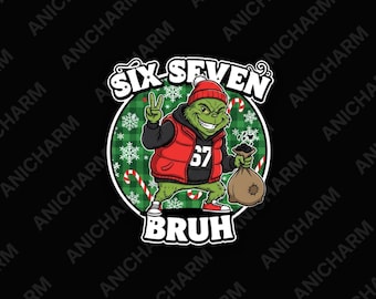 Six Seven 67 Bruh Grinch PNG, Christmas Brainrot Meme, Viral Sublimation Design File