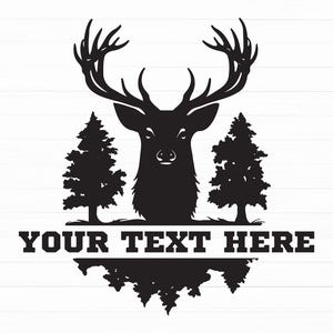 May include: Black and white silhouette of a deer with antlers, standing between two pine trees. The text "YOUR TEXT HERE" is below the deer.