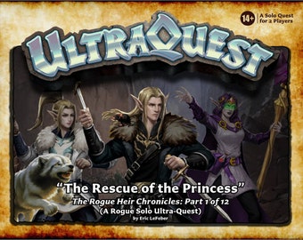 UltraQuest - The Rogue Heir Chronicles: Part 1 of 12 - "The Rescue of the Princess"