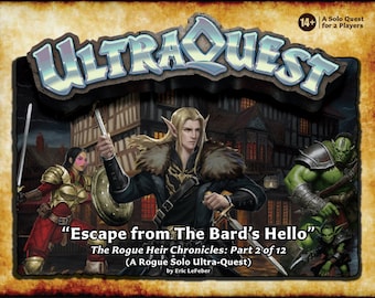 UltraQuest - The Rogue Heir Chronicles: Part 2 of 12 - "Escape from The Bard's Hello"