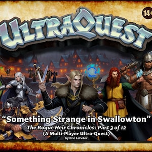 UltraQuest - The Rogue Heir Chroniken: Teil 3 von 12 - "Etwas Seltsames in Swallowton"