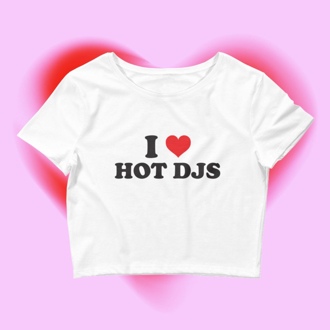 I Love Hot Djs Womens Crop Baby Tee EDM Baby Tee, DJ Boyfriend Crop Top