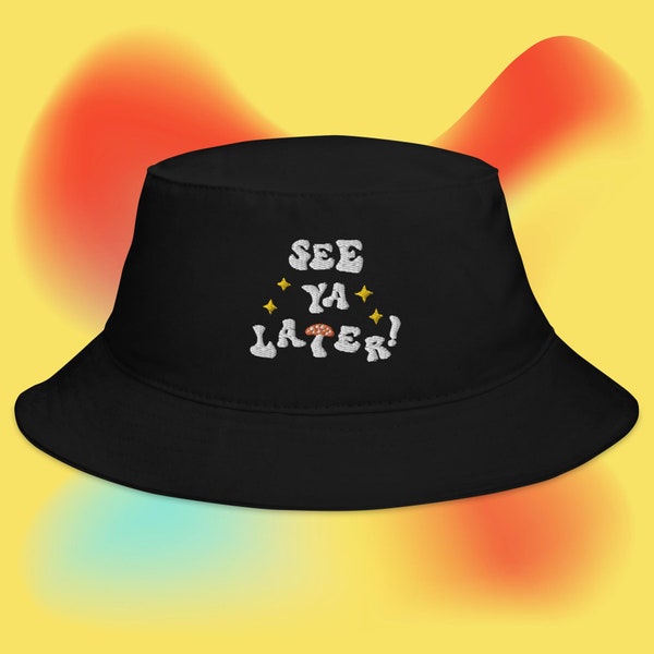 See Ya Later Mushroom Bucket Hat | Mushroom Bucket Hat, Whimsical Fashion Accessory, Play & Unique Bucket Hat, Nature Inspired Hat Festival