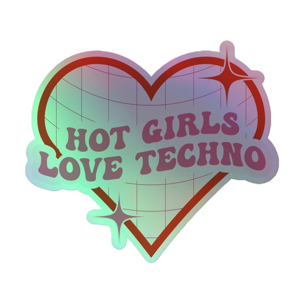 Hot Girls Love Techno Holographic Sticker | Techno Sticker, Techno Lover Sticker, House Music Sticker, Rave Festival Sticker, EDM Sticker