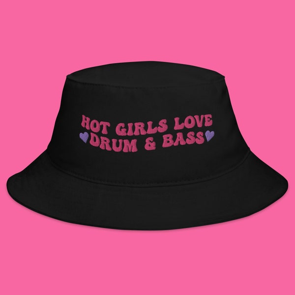 Hot Girls Love Drum & Bass Bucket Hat | Liquid DNB Hat, EDM Festival Hat, Rave Bucket Hat, Drum and Bass Lover Gift, DNB Lover Hat