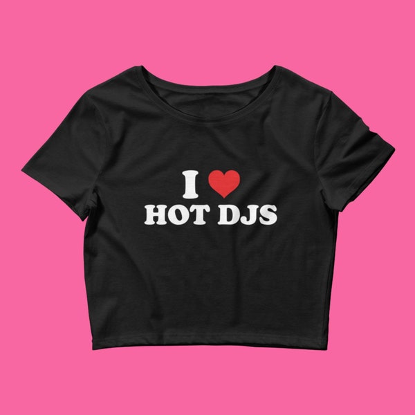 I Love Hot DJs Women’s Crop Baby Tee | Rave Y2K Baby Tee, EDM Baby Tee, House Music DJ Crop Top, Music Festival Crop Top, EDM Baby Tee