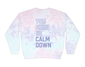 You Need To Calm Down : tie-dye pullover sweater