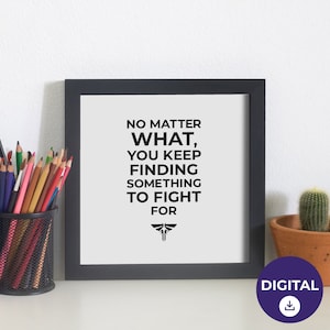 The Last of Us &quot;No Matter What, You Keep Finding Something to Fight For&quot; Quote Digital Art Print