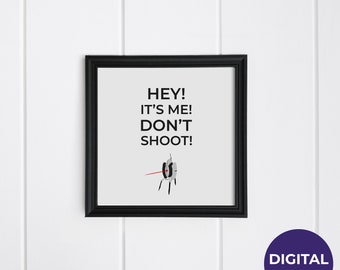 Portal Turret "Hey! It's Me! Don't Shoot!" Quote Art Print (Digital Download)