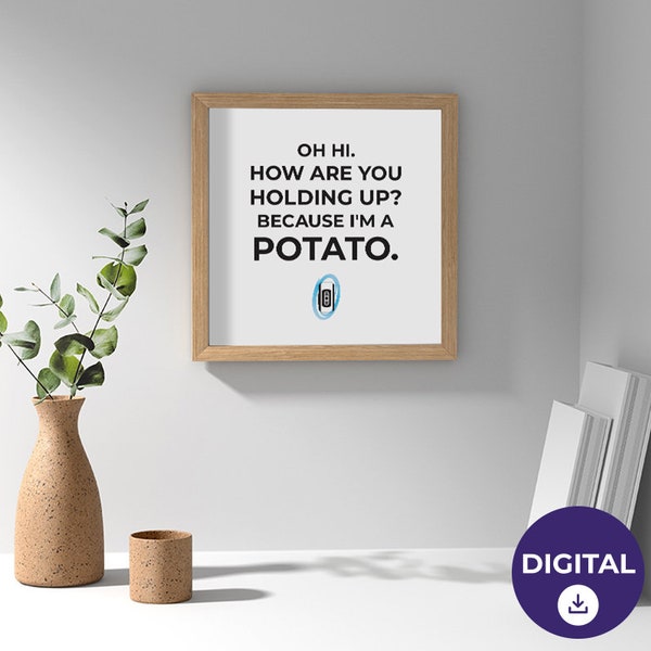 Portal 2 "Oh Hi. How Are You Holding Up? Because I'm A Potato" Glados Quote Digital Art Print