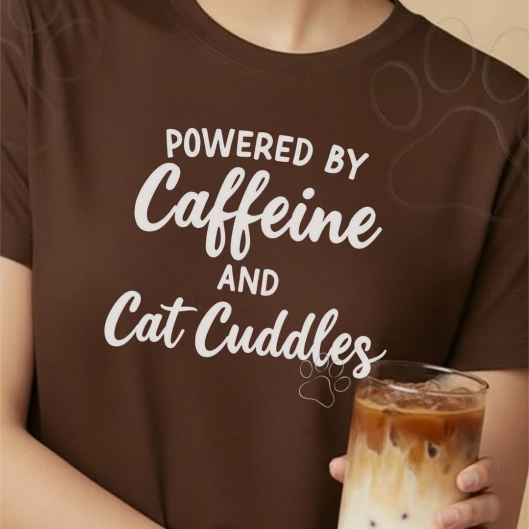 Powered by Caffeine Cat Cuddles Shirt, Cozy Cat Lover Tee, Coffee Mom ...
