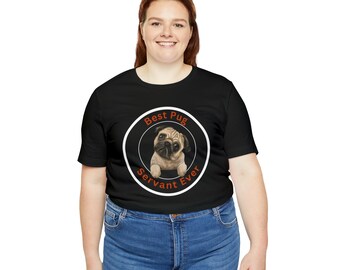 Best Pug Servant Ever Classic | Funny Pug Shirt | Dog Lover Gift| Pug owner T-shirt | Birthday Gift | Best Gift For Dog Lovers