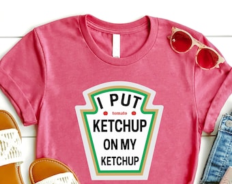 Ketchup T-Shirt, Funny Ketchup Shirt, Food Lover Shirt, Ketchup Lover Shirt, Funny Ketchup T-Shirt, Cute Ketchup Shirt, Cool Ketchup T-Shirt