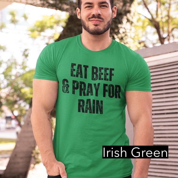 Eat Beef & Pray for Rain T-shirt - Unisex Softstyle T-Shirt - Farmer Apparel - Ranchers