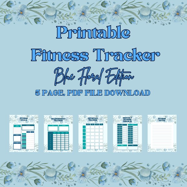 Blue Floral Printable Fitness Tracker - 5-Page Digital Download, Track Goals, Measurements & Diet, Perfect Gift for Fitness Enthusiasts