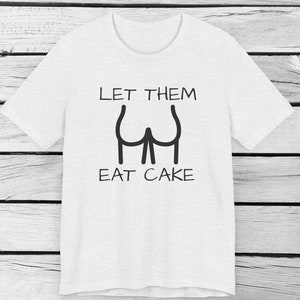 Tee-shirt unisexe Marie-Antoinette - Let Them Eat Cake History Butt Funny Shirt, Révolution française vintage, Cadeau costume royal