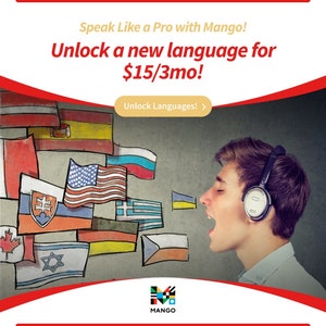 May include: A man wearing headphones is speaking with a variety of flags behind him. The text reads "Speak Like a Pro with Mango! Unlock a new language for $15/3mo! Unlock Languages! > MANGO"