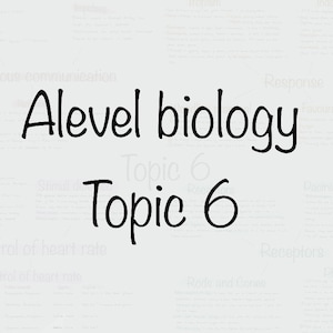 A-level Biology, topic 6