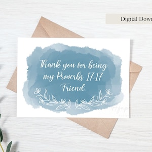 May include: A printable card with a blue watercolor background and white text that reads "Thank you for being my Proverbs 17:17 Friend."