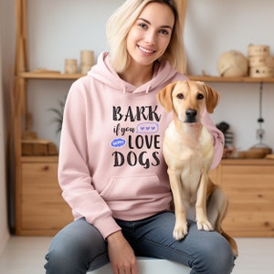 Bark if You Love Dogs Unisex Hoodie | Dog Lover Sweatshirt | Dog Mom Sweatshirt | Dog Dad Sweatshirt | Funny Dog Sweatshirt | Dog Lover Gift
