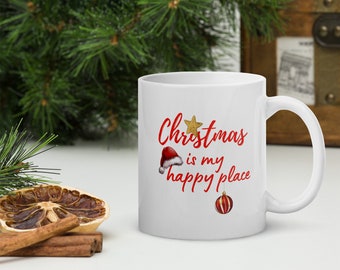 Christmas is my happy place White Glossy Mug | Holiday Season Coffee or Tea Mug | Christmas Season Mug | Makes a Great Stocking Stuffer