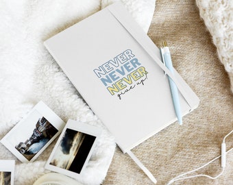 Never Give Up Hardcover bound notebook