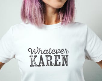 Whatever karen, vintage typography graphic tee