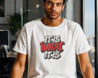 It is what it is, bold graphic tee