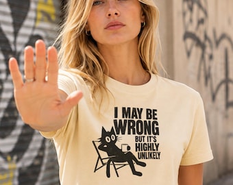 I may be wrong, funny cat graphic tee