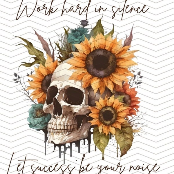 Work hard in silence Let success be your noise Skull PNG