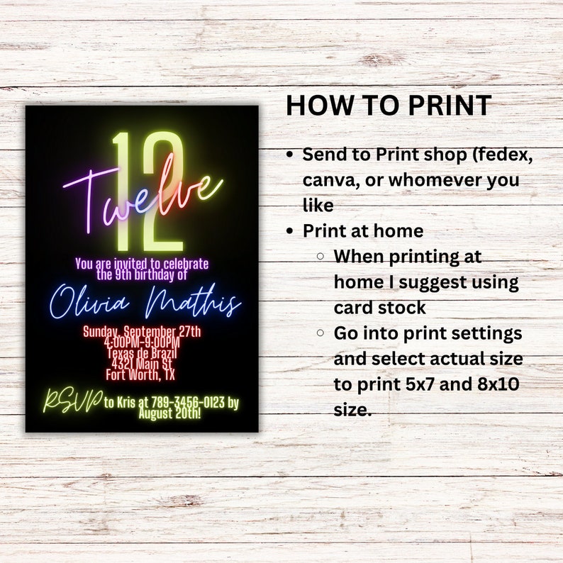 May include: A neon pink, yellow, and blue birthday invitation for a 12th birthday party. The invitation says "Twelve" in neon letters and includes the name "Olivia Mathis". The invitation includes the date, time, and location of the party. RSVP information is included at the bottom of the invitation. The invitation is on a black background. The text "HOW TO PRINT" is in black text on a white background. The text below "HOW TO PRINT" includes instructions on how to print the invitation.