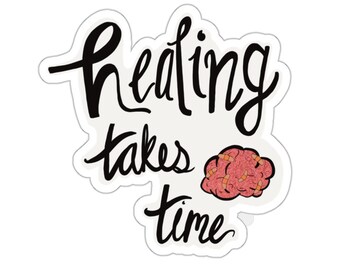 Healing Takes Time Sticker