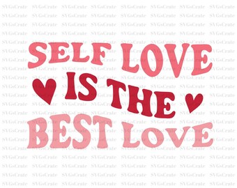Self Love Is The Best Love SVG, Valentine Designs svg, Valentine Shirts svg, Cute Valentines svg, Heart Shirt svg, Love svg, Cut File Cricut