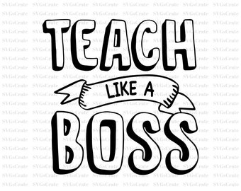 Teach Like a Boss Svg, Teacher's Day Svg, Teacher Gift, Teacher Shirt svg, Teacher Quote svg, Teacher Sayings, Cricut Cut File