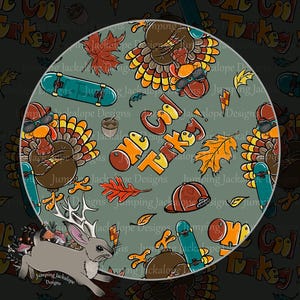 May include: A circular design featuring cartoon turkeys wearing sunglasses and skateboards, with the text "One Cool Turkey!" in orange and brown. Includes autumn leaves, acorns, and a rabbit.