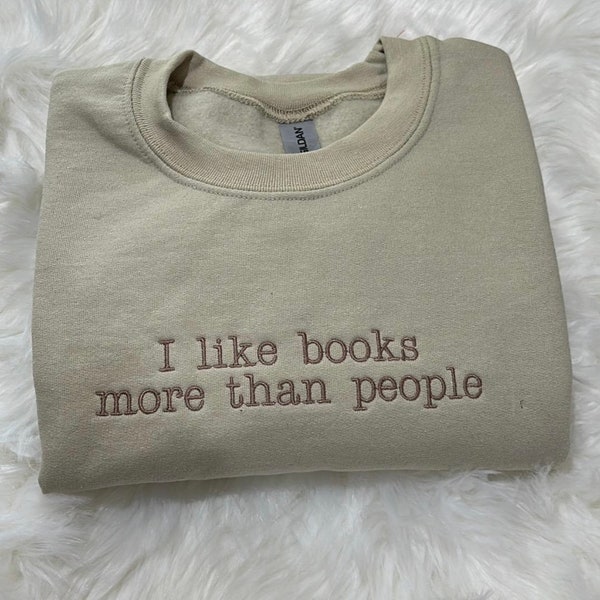 I like books more than people embroidered sweatshirt | book lover sweatshirt | bookish | books are better than people | booktok | library |