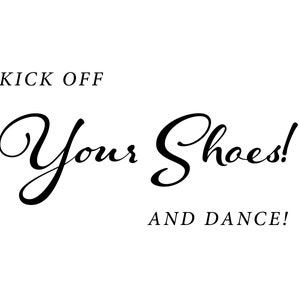 Kick Off Your Shoes and Dance Signage