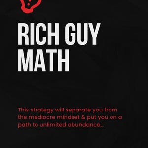 Pode incluir: Texto preto e branco em fundo preto. O texto diz "RICH GUY MATH". Abaixo do texto há um ícone de lâmpada vermelha com um ponto de exclamação dentro. O texto abaixo do ícone diz "This strategy will separate you from the mediocre mindset & put you on a path to unlimited abundance... 777".