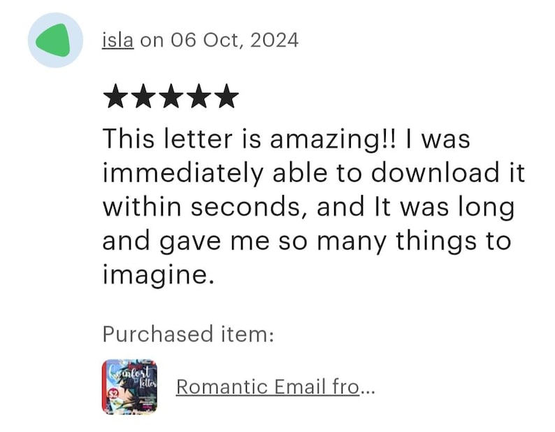 May include: A customer review displays a five-star rating and text praising a product. The review mentions immediate download and a positive experience. The purchased item is a "Romantic Email" product.