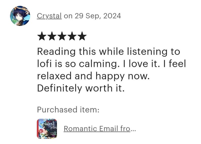 May include: A customer review with five stars, praising a product for its calming effect while listening to lofi music. The review mentions feeling relaxed and happy. The purchased item is a "Romantic Email" product.