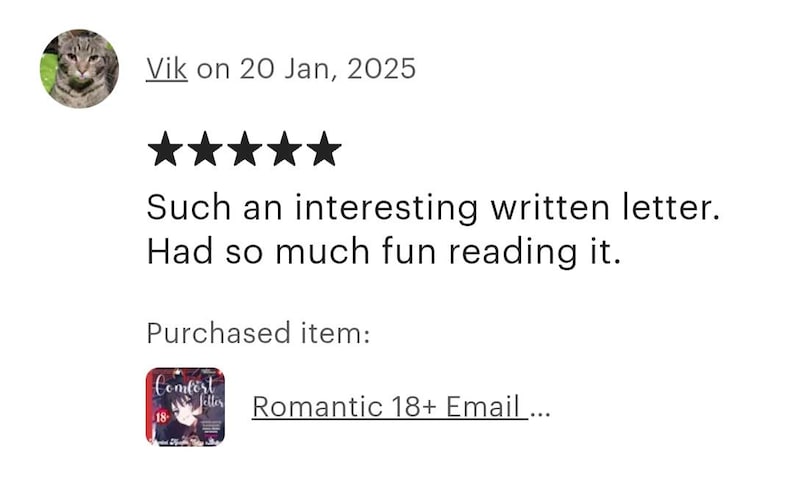 May include: A customer review with a cat profile picture, five stars, and the text "Such an interesting written letter. Had so much fun reading it." The purchased item is a "Romantic 18+ Email..."