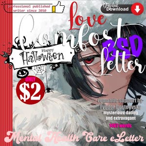 May include: A digital download for a love letter with a Halloween theme. The letter is $2 and is 1467 words long. The letter is written by Fyodor Dostoevsky and is about romantic support, mysterious dating, and extravagance.