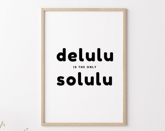 Delulu es el único Solulu, citas en blanco y negro, citas de pared imprimibles, cotización de vendedor estrella, cotización de delulu, cotización de decoración del hogar, decoración del dormitorio