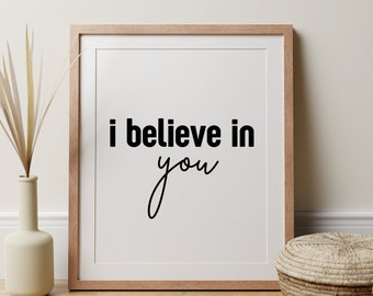 I Believe in You, Believe quote, Printable wall art, Typography print, Typography quote, Black and white wall quote, Minimalist quote