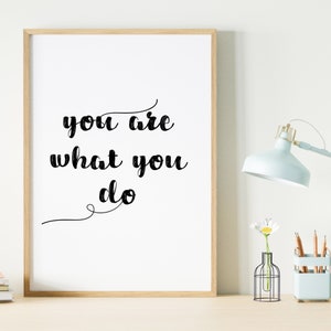 Motivational Quote Print: You Are What You Do, Typography Wall Art (Digital Download)